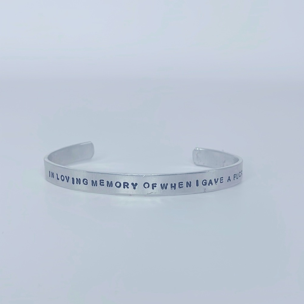 In Loving Memory of When I Gave a F**** Bracelet